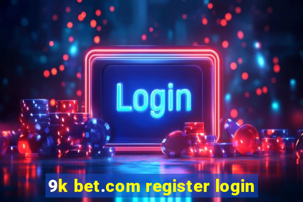 9k bet.com register login